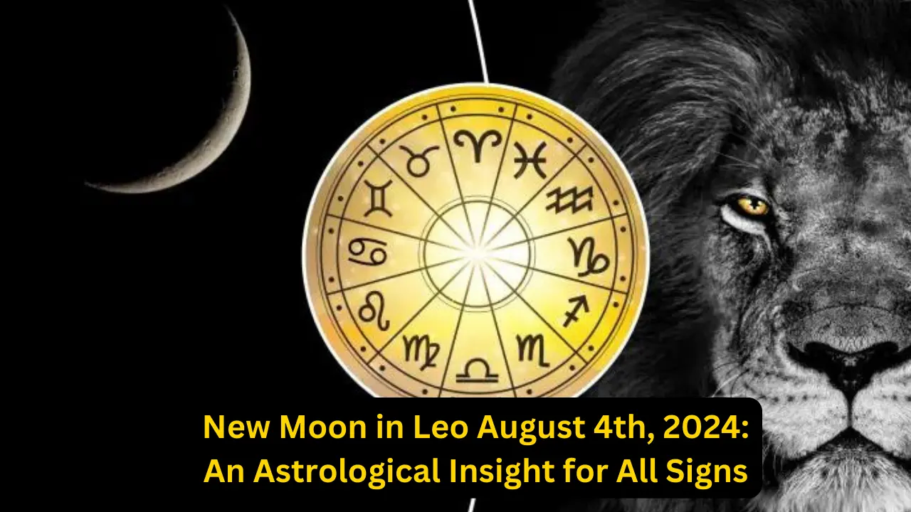 New Moon in Leo August 4th, 2024: An Astrological Insight for All Signs